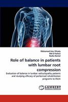 Role of balance in patients with lumbar root compression: Evaluation of balance in lumbar radiculopathy patients and studying efficacy of performed rehabilitation programs to them 3843375747 Book Cover