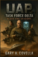 UAP Task Force Delta: Blood and Shadows B0DZ2MN9BZ Book Cover
