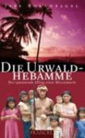 Die Urwaldhebamme - Der spannende Alltag einer Missionarin 3861229552 Book Cover