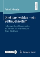 Direktorenwahlen – ein Vertrauensvotum: Einfluss von Gesichtsmerkmalen auf die Wahl US-amerikanischer Board-Direktoren 3658344768 Book Cover