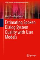 Estimating Spoken Dialog System Quality with User Models 3642315909 Book Cover
