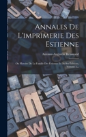 Annales de l'Imprimerie Des Estienne: Ou Histoire de la Famille Des Estienne Et de Ses �ditions, Volume 1... 1018776311 Book Cover