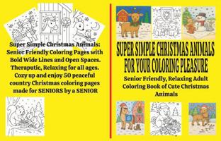 Super Simple Christmas Animals for Your Coloring Pleasure: Senior Friendly, Relaxing Adult Coloring Book of Cute Christmas Animals B0G5HLQKCX Book Cover