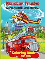 Monster Trucks Cars, Mazes and More: Truck Coloring Book-50 Coloring Pages with Different Cars and Mazes-Boy Coloring Book 1716331382 Book Cover