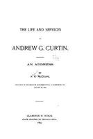 The Life and Services of Andrew G. Curtin: An Address (Classic Reprint) 1533521301 Book Cover