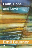 Faith, Hope, and Love 0227179196 Book Cover