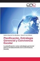 Planificación, Estrategia Gerencial y Convivencia Escolar: La planificación como estrategia gerencial para el fortalecimiento de la convivencia escolar 6202258810 Book Cover