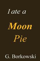 I ate a Moon Pie 1975847032 Book Cover