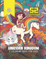Unicorn Kingdom: A Coloring Book for Kids - 52 Mystical Coloring Pages B0C6BQ3RT5 Book Cover