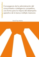 Inteligencia Colectiva: Convergencia de la administración del conocimiento e inteligencia competitiva, una forma para la mejora del desempeño 1304035565 Book Cover