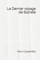 Le Dernier Voyage de Socrate (French Edition) B0CNZLR6TN Book Cover