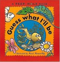 Peepholes: Guess What I'll Be (A Peephole Book) 076360626X Book Cover