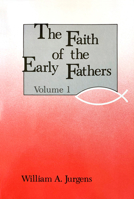 The Faith of the Early Fathers, Volume 1 0814604323 Book Cover