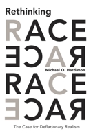 Rethinking Race: The Case for Deflationary Realism 0674975669 Book Cover
