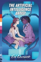 The Artificial Intelligence Artist: a Lesbian Sci-Fi Romance B0H3VKKPB3 Book Cover