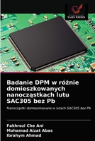 Badanie DPM w różnie domieszkowanych nanocząstkach lutu SAC305 bez Pb 6203629162 Book Cover