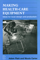 Making Health Care Equipment: Ideas for Local Design and Production 1853390674 Book Cover