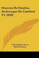 Oeuvres De Fenelon, Archeveque De Cambrai V1 (1820) 1168148014 Book Cover
