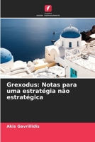 Grexodus: Notas para uma estratégia não estratégica (Portuguese Edition) 6209006701 Book Cover