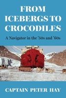 From Icebergs to Crocodiles: A Navigator in the '50s and '60s 1764212800 Book Cover