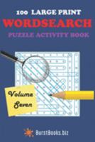 100 Large Print Wordsearch Puzzle Activity Book Volume Seven 0995130167 Book Cover