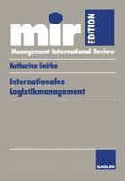 Internationales Logistikmanagement: Strategische Entwicklung Und Organisatorische Gestaltung Der Logistik Transnationaler Produktionsnetzwerke 3409121935 Book Cover