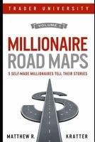 Millionaire Road Maps: 5 Self-Made Millionaires Tell Their Stories, vol. 1 1720052735 Book Cover