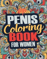 Penis Coloring Book: A Snarky, Irreverent, Clean(ish), Penis Coloring Book Perfect for a Naughty Bachelorette Party Games 1986588807 Book Cover