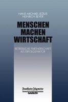 Menschen Machen Wirtschaft: Betriebliche Partnerschaft ALS Erfolgsfaktor 3322899772 Book Cover