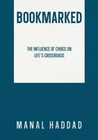 Bookmarked: The Influence of Choice on Life's Crossroads 1446684938 Book Cover