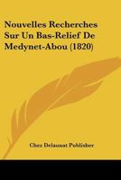 Nouvelles Recherches Sur Un Bas-Relief De Medynet-Abou (1820) 1160215537 Book Cover