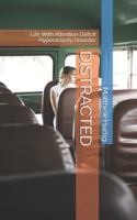 DISTRACTED: Life With Attention Deficit Hyperactivity Disorder B0G4JTH8KZ Book Cover