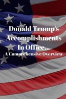 Donald Trump's Accomplishments in office A Comprehensive Overview: (Or Lack Thereof): Funny Book (6" X 9") 1082783994 Book Cover