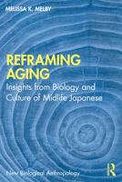 Reframing Aging: Insights from Biology and Culture of Midlife Japanese 1041082452 Book Cover