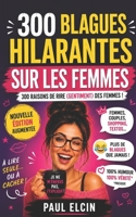300 blagues hilarantes sur les femmes (Recueil de Blagues Hilarantes) B0BGN68NJ3 Book Cover