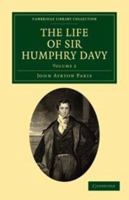 The Life of Sir Humphry Davy: Volume 2 1175815322 Book Cover