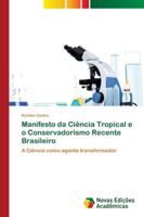 Manifesto da Ciência Tropical e o Conservadorismo Recente Brasileiro: A Ciência como agente transformador 6202048352 Book Cover