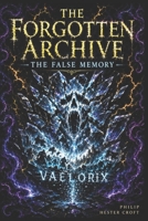 The False Memory: (The Forgotten Archive | Book 3) B0H7JS7V33 Book Cover