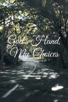 God's Hand, My Choices 1098006992 Book Cover