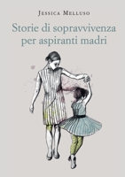 Storie di sopravvivenza per aspiranti madri (Italian Edition) B0DJPCKB2X Book Cover