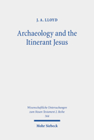 Archaeology and the Itinerant Jesus: A Historical Enquiry into Jesus Itinerant Ministry in the North 3161593472 Book Cover