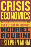 Crisis Economics: A Crash Course in the Future of Finance 1594202508 Book Cover