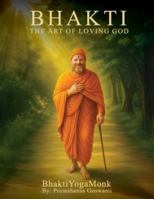 Bhakti: The Art of Loving God B0G3TP7WW2 Book Cover
