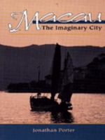 Macau : The Imaginary City : Culture and Society, 1577 to Present (New Perspectives on Asian History) 0813337496 Book Cover