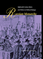 Russian Monarchy: Eighteenth-Century Rulers and Writers in Political Dialogue 0875803083 Book Cover