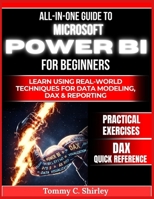 All in One Guide to Microsoft Power Bi for Beginners: Learn using real world techniques for data modeling, dax and reporting B0FW5LQY3H Book Cover