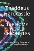 THE HOME WORLD CHRONICLES: Darkness Rising  Book One (Teen Edition) B087L31F32 Book Cover