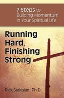 Running Hard, Finishing Strong: 7 Stops to Building Momentum in Your Spiritual Life 1612785824 Book Cover