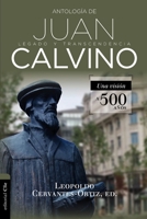 Antología de Juan Calvino: Legado y transcendencia. Una visión antológica. 8417131566 Book Cover