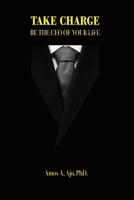 Take Charge – Be the CEO of Your Life B0DQYKR5PB Book Cover